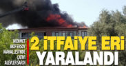 Mehmet Akif Ersoy Mahallesi’nde yangına müdahale eden 2 itfaiyeci yaralandı