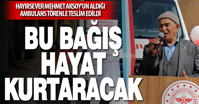 Denizlili hayırseverden ambulans bağışı
