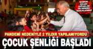 Türkiye’nin en büyük çocuk şenliği başladı