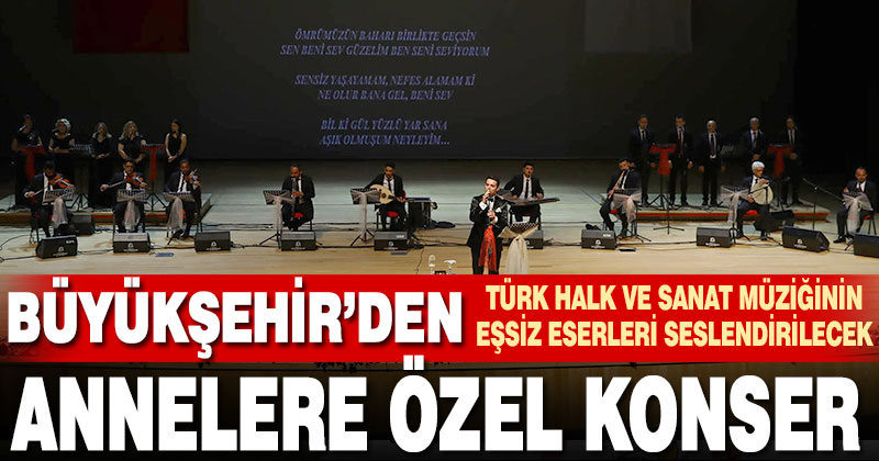 Büyükşehir’den Anneler Günü’ne özel konser