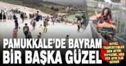 Pamukkale’de bayram başka güzellikte yaşanıyor