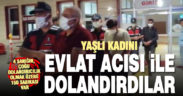 Cinayete kurban giden oğlunun ismini kullandıkları yaşlı kadını dolandıran 4 kişi tutuklandı