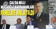 Çal’ın Milli Mücadele Kahramanları panelinde uzman tarihçiler konuştu