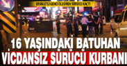16 yaşındaki bisikletli Batuhan’a çarpıp ölümüne neden olan sürücü kaçtı