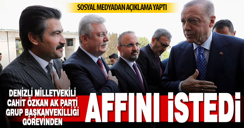 Özkan, Ak Parti Grup Başkanvekilliği görevinden affını istediğini açıkladı