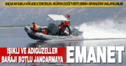 Işıklı ve Adıgüzeller barajlarında güvenliği botlu jandarma ekibi sağlayacak
