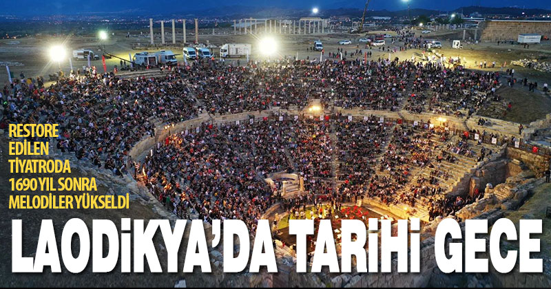Restore edilen Laodikya Antik Tiyatrosu’nda 1690 yıl sonra ilk konser