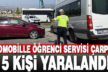 Öğrenci servisiyle otomobilin çarpıştığı kazada 5 kişi yaralandı