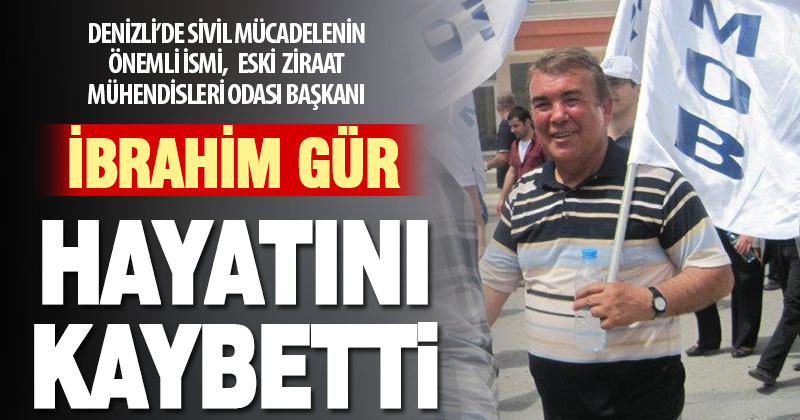 Ziraat Mühendisi İbrahim Gür vefat etti