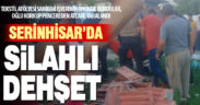 Serinhisar’da silahlı saldırıda baba vuruldu, oğlu kaçarken yaralandı