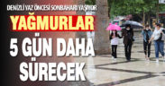 Denizli’de 5 gün yağış bekleniyor