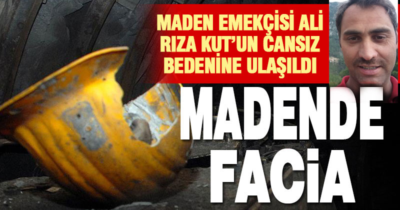 Acıpayam’da madende göçük meydana geldi, maden emekçisi Ali Rıza Kut hayatını kaybetti