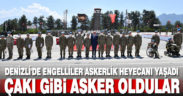 Denizli’de engelliler askerlik heyecanı yaşadı