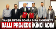 Ballı projede ikinci adım. Yahşiler’den sonra sıra Akkent’te