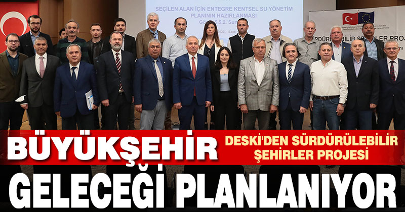 Büyükşehir DESKİ’den Sürdürülebilir Şehirler Projesi