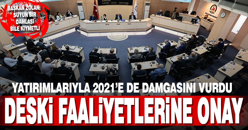 Büyükşehir DESKİ 2021 yılı faaliyet raporu onaylandı