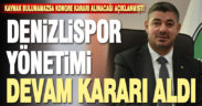 Denizlispor yönetimi devam kararı aldı
