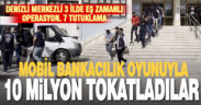 Vatandaşı 10 milyon lira dolandıran mobil bankacılık çetesi çökertildi