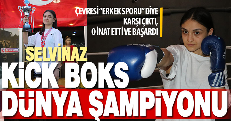 Erkek sporu diye karşı çıkışlara aldırmadı, kick boksta dünya şampiyonu oldu