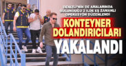 Konteyner dolandırıcıları yakalandı