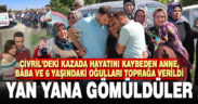 Çivril’de trafik kazasında hayatını kaybeden çift ve oğulları, toprağa verildi