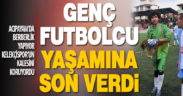 Acıpayam’da genç sporcu yaşamına son verdi