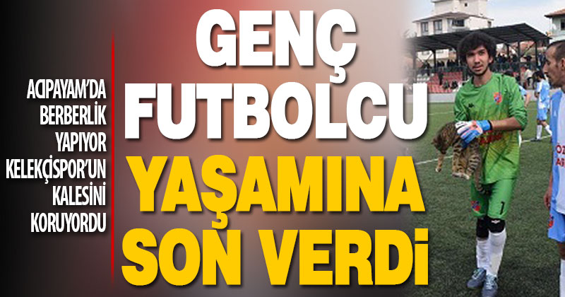 Acıpayam’da genç sporcu yaşamına son verdi