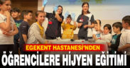 Egekent Hastanesi’nden öğrencilere hijyen eğitimi