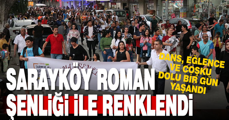 Sarayköy Roman Şenliği ile renklendi