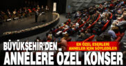 Büyükşehir’den annelere özel konser
