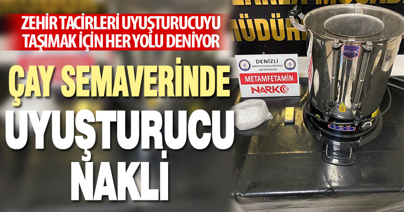 Çay semaveri içinde uyuşturucu nakli