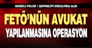 FETÖ’nün avukat yapılanmasına operasyon: 1 gözaltı