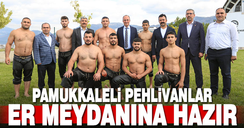 Pamukkaleli pehlivanlar er meydanına hazır