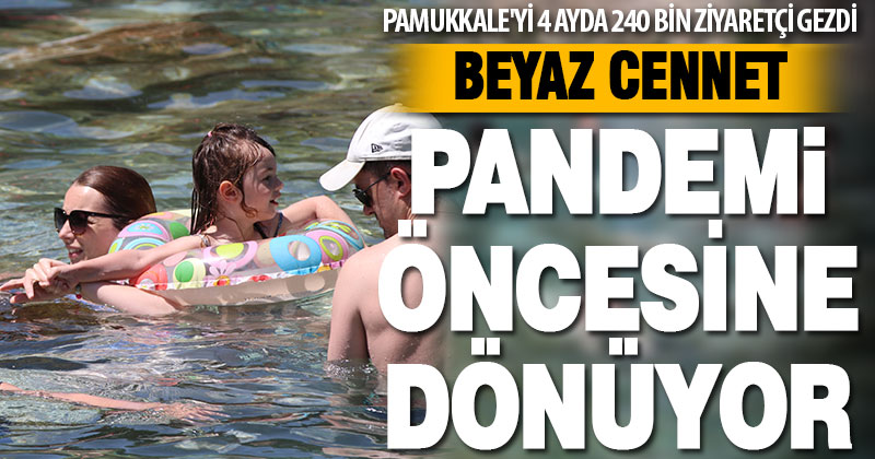 Pamukkale’yi 4 ayda 240 bin ziyaretçi gezdi