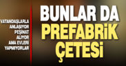 Polisten prefabrik çetesine baskın
