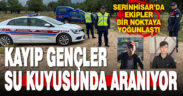 Kayıp gençlerin cenazesi su kuyusunda aranıyor