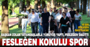Başkan Zolan vatandaşlarla spor yapıp fesleğen dağıttı