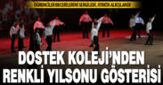 DOSTEK Koleji öğrencilerinden renkli yılsonu gösterisi