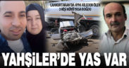 Cankurtaran’daki kazada ölen 3 kişinin köyü Yahşiler’de yas var