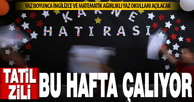 Okullarda 17 Haziran’da yaz tatili için son ders zili çalacak