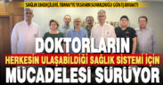 Doktorların, özlük hakkı ve sorunsuz sağlık sistemi için mücadelesi sürüyor