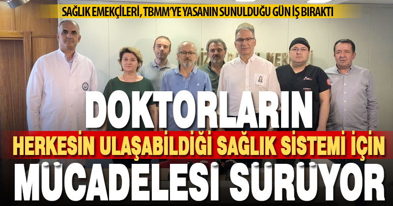 Doktorların, özlük hakkı ve sorunsuz sağlık sistemi için mücadelesi sürüyor