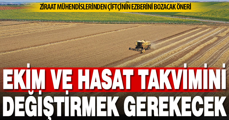 Yağış zamanlarının kayması tarımsal takvimde revizyonu gündeme getirdi