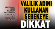 Denizli Valiliği ismini kullanarak bağış isteyenlere aldanmayın