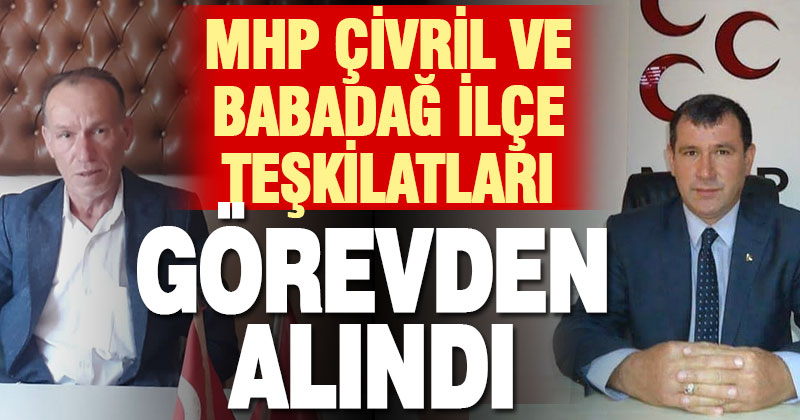 MHP Çivril ve Babadağ ilçe teşkilatları, genel merkez tarafından görevden alındı