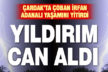 Çardak’ta yıldırım isabet eden çoban hayatını kaybetti