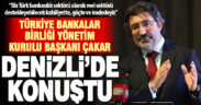 Türkiye Bankalar Birliği Yönetim Kurulu Başkanı Çakar, Denizli’de konuştu