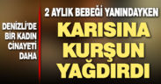 Aşağışamlı’da genç kadın 2 aylık bebeği yanındayken eşi tarafından öldürüldü