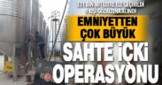Denizli emniyetinden dev sahte içki operasyonu: Tam 331 bin litre ele geçirildi