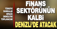 Türkiye Bankalar Birliği Denizli’de toplanıyor